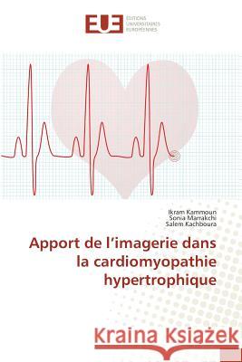 Apport de l'Imagerie Dans La Cardiomyopathie Hypertrophique Kammoun-I 9783841673374 Editions Universitaires Europeennes - książka