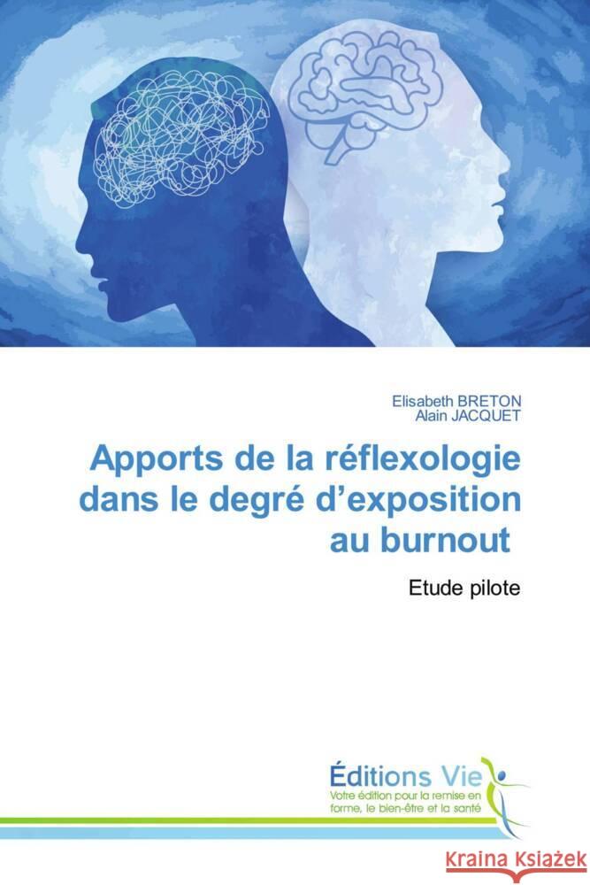 Apports de la réflexologie dans le degré d'exposition au burnout Breton, Elisabeth, JACQUET, Alain 9786139596645 Éditions Vie - książka