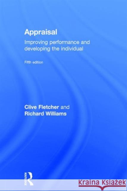 Appraisal: Improving Performance and Developing the Individual Clive Fletcher Richard Williams  9781138936096 Taylor and Francis - książka