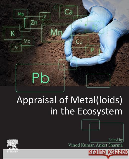 Appraisal of Metal(loids) in the Ecosystem Vinod Kumar Anket Sharma Raj Setia 9780323856218 Elsevier - książka