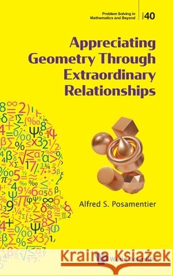 Appreciating Geometry Through Extraordinary Relationships Alfred S. Posamentier 9789819815142 World Scientific Publishing Company - książka