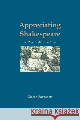 Appreciating Shakespeare Gideon Rappaport   9798218127107 Gideon Rappaport - książka