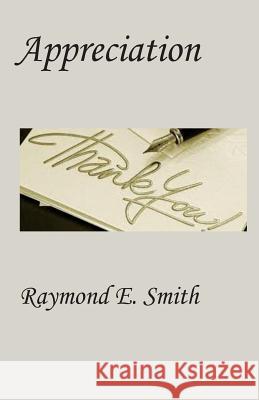Appreciation Raymond E. Smith 9781495332777 Createspace - książka