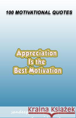 Appreciation Is The Best Motivation: 100 Motivational Quotes Sandeep Ravidutt Sharma 9781089644767 Independently Published - książka