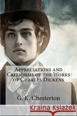 Appreciations and Criticisms of the Works of Charles Dickens G. K. Chesterton                         Hiperbook 9781530309702 Createspace Independent Publishing Platform - książka