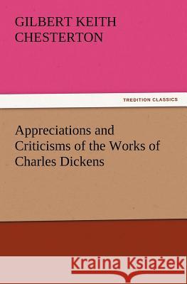 Appreciations and Criticisms of the Works of Charles Dickens G K Chesterton 9783847240402 tredition GmbH - książka