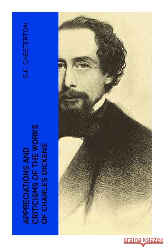 Appreciations and Criticisms of the Works of Charles Dickens Chesterton, G.K. 9788027380169 e-artnow - książka