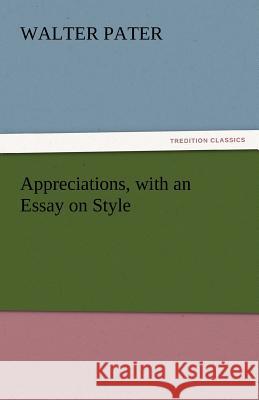 Appreciations, with an Essay on Style  9783842454194 tredition GmbH - książka