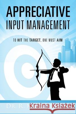 Appreciative Input Management: To hit the target, one must AIM R. Mikel Lemons 9781977286826 Outskirts Press - książka