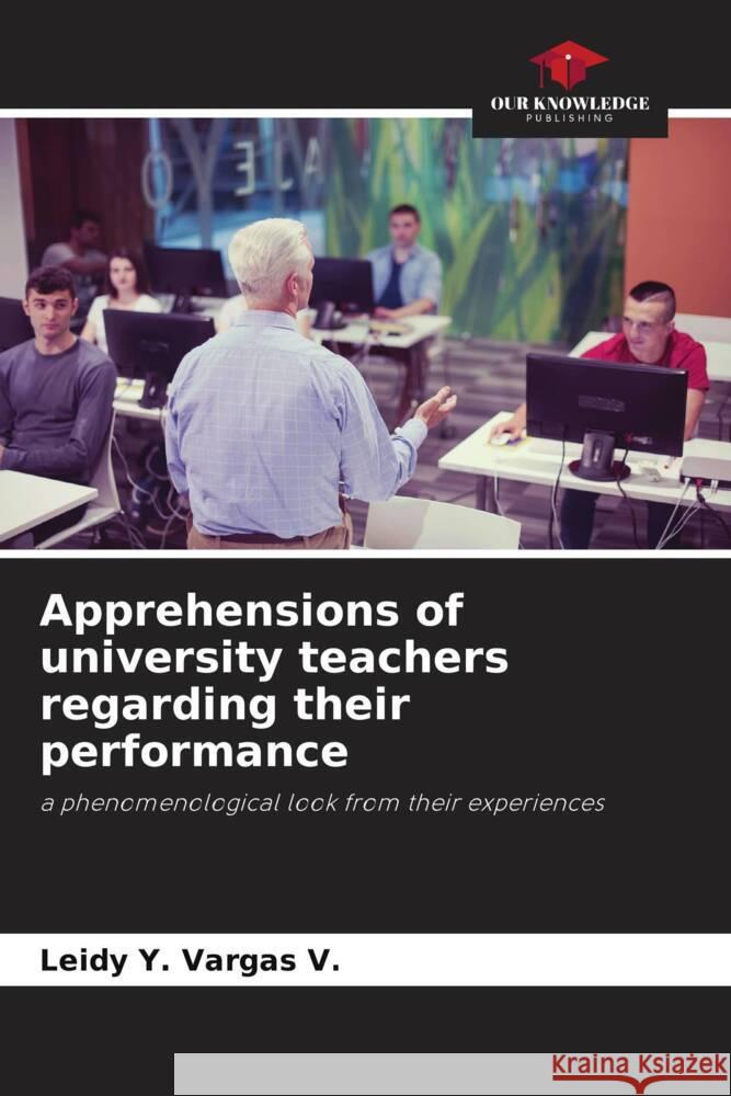 Apprehensions of university teachers regarding their performance Leidy Y. Varga 9786207290390 Our Knowledge Publishing - książka