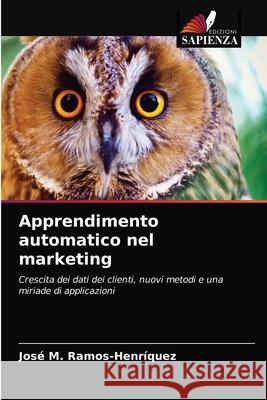 Apprendimento automatico nel marketing José M Ramos-Henriquez 9786203614633 Edizioni Sapienza - książka