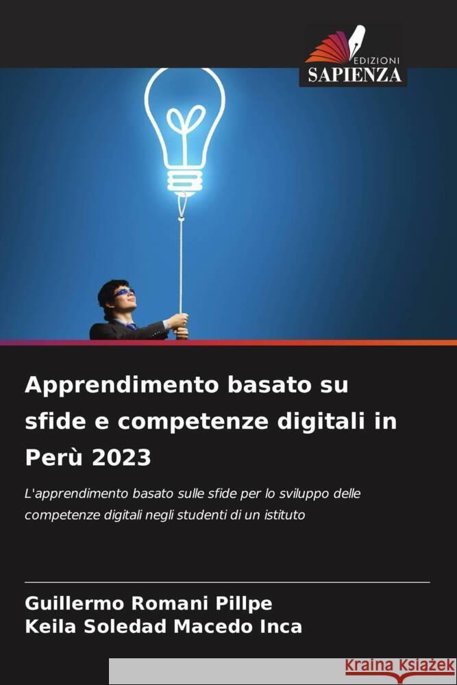 Apprendimento basato su sfide e competenze digitali in Perù 2023 Romani Pillpe, Guillermo, Macedo Inca, Keila Soledad 9786205582992 Edizioni Sapienza - książka