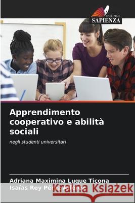 Apprendimento cooperativo e abilità sociali Adriana Maximina Luque Ticona, Isaías Rey Pérez Alférez 9786204161235 Edizioni Sapienza - książka