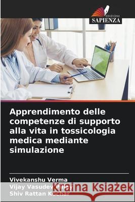 Apprendimento delle competenze di supporto alla vita in tossicologia medica mediante simulazione Vivekanshu Verma Vijay Vasude Shiv Ratta 9786207548446 Edizioni Sapienza - książka