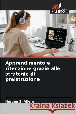 Apprendimento e ritenzione grazie alle strategie di preistruzione Haruna S Aliero   9786205337486 Edizioni Sapienza - książka