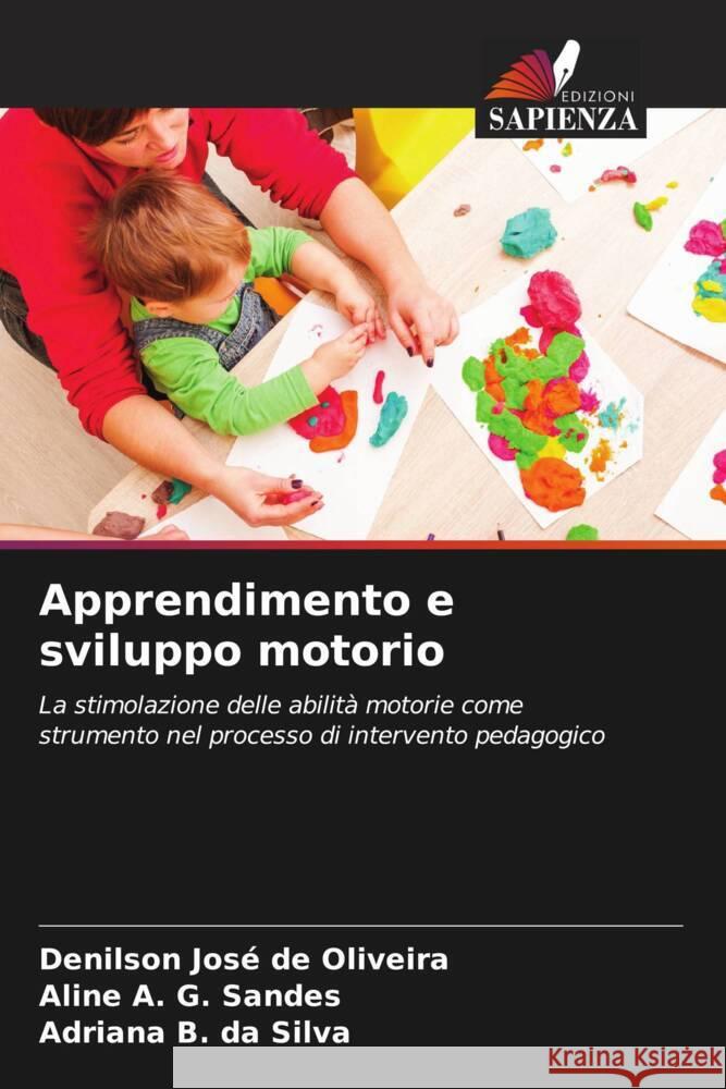 Apprendimento e sviluppo motorio Oliveira, Denilson José de, Sandes, Aline A. G., Silva, Adriana B. da 9786208289799 Edizioni Sapienza - książka