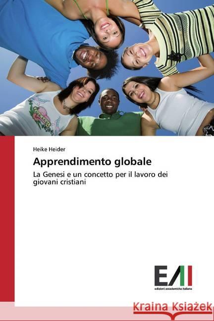 Apprendimento globale : La Genesi e un concetto per il lavoro dei giovani cristiani Heider, Heike 9786200551054 Edizioni Accademiche Italiane - książka