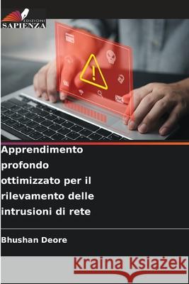 Apprendimento profondo ottimizzato per il rilevamento delle intrusioni di rete Deore, Bhushan 9786200740182 Edizioni Sapienza - książka