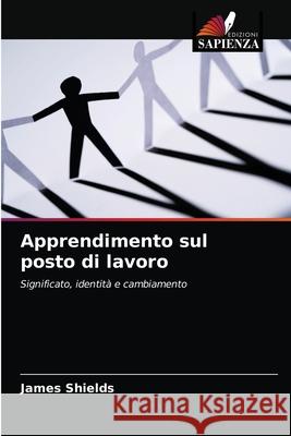 Apprendimento sul posto di lavoro James Shields 9786203356007 Edizioni Sapienza - książka