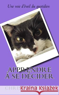 Apprendre a se decider: Une voie d eveil du quotidien Christophe Pank 9781720878414 Createspace Independent Publishing Platform - książka