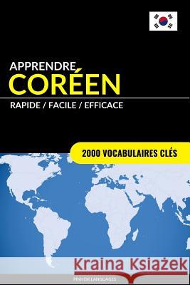 Apprendre le coréen - Rapide / Facile / Efficace: 2000 vocabulaires clés Pinhok Languages 9781977829771 Createspace Independent Publishing Platform - książka