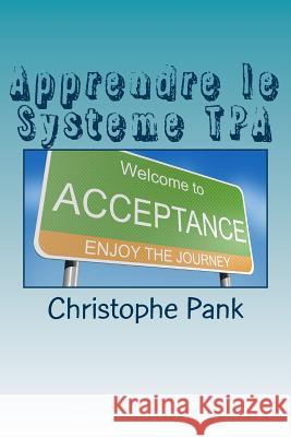 Apprendre le Systeme TPA: Une nouvelle approche pour parvenir a l'apaisement Pank, Christophe 9781500802219 Createspace - książka