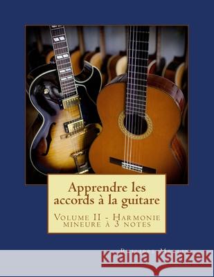 Apprendre les accords à la guitare: Volume II - Harmonie mineure à 3 notes Merlin, Philippe 9781530346813 Createspace Independent Publishing Platform - książka