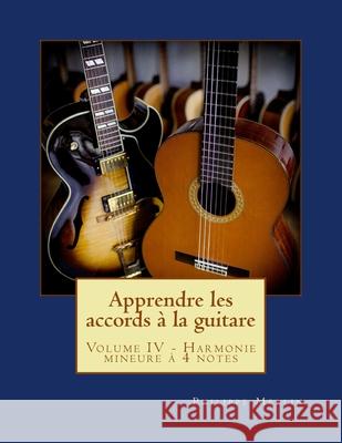 Apprendre les accords à la guitare: Volume IV - Harmonie mineure à 4 notes Merlin, Philippe 9781530451616 Createspace Independent Publishing Platform - książka