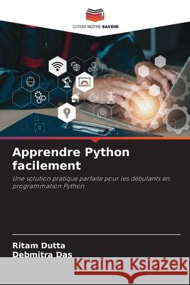 Apprendre Python facilement Dutta, Ritam, Das, Debmitra 9786209074844 Editions Notre Savoir - książka