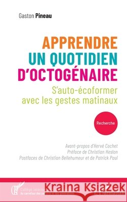 Apprendre un quotidien d'octog?naire: S'auto-?coformer avec les gestes matinaux Gaston Pineau Herv? Cochet Patrick Paul 9782336474779 Editions L'Harmattan - książka