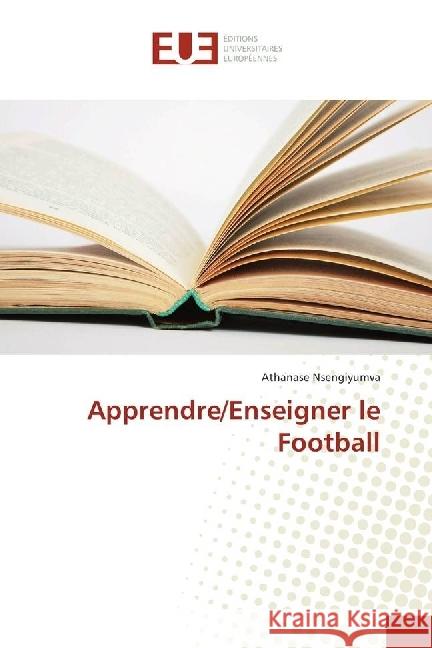 Apprendre/Enseigner le Football Nsengiyumva, Athanase 9786202267229 Éditions universitaires européennes - książka