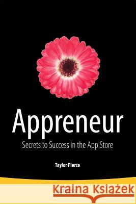 Appreneur: Secrets to Success in the App Store Pierce, Taylor 9781430264750 Apress - książka