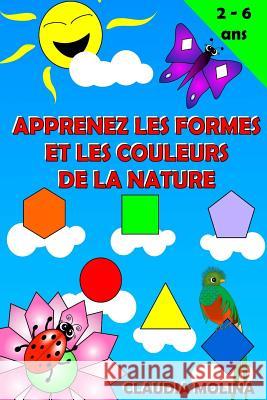 Apprenez Les Formes et Les Couleurs de La Nature Molina, Claudia 9781518710148 Createspace - książka