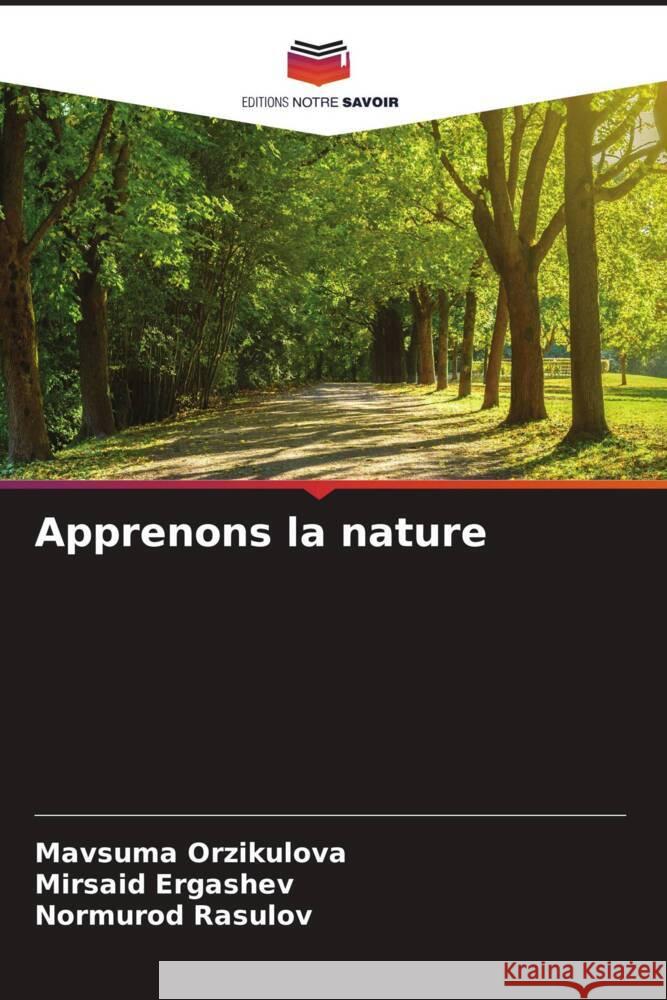 Apprenons la nature Orzikulova, Mavsuma, Ergashev, Mirsaid, Rasulov, Normurod 9786204881690 Editions Notre Savoir - książka