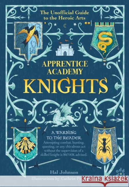 Apprentice Academy: Knights: The Unofficial Guide to the Heroic Arts Hal Johnson Cathrin Peterslund 9781250808349 Odd Dot - książka