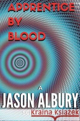 Apprentice By Blood Albury, Jason 9781534767034 Createspace Independent Publishing Platform - książka
