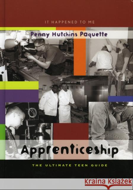 Apprenticeship: The Ultimate Teen Guide Paquette, Penny Hutchins 9780810849457 Scarecrow Press - książka