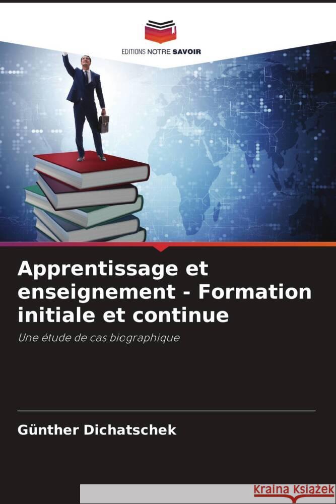 Apprentissage et enseignement - Formation initiale et continue Dichatschek, Günther 9786205214879 Editions Notre Savoir - książka