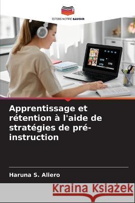 Apprentissage et rétention à l'aide de stratégies de pré-instruction Aliero, Haruna S. 9786205337479 Editions Notre Savoir - książka