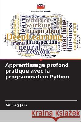 Apprentissage profond pratique avec la programmation Python Anurag Jain 9786205624913 Editions Notre Savoir - książka