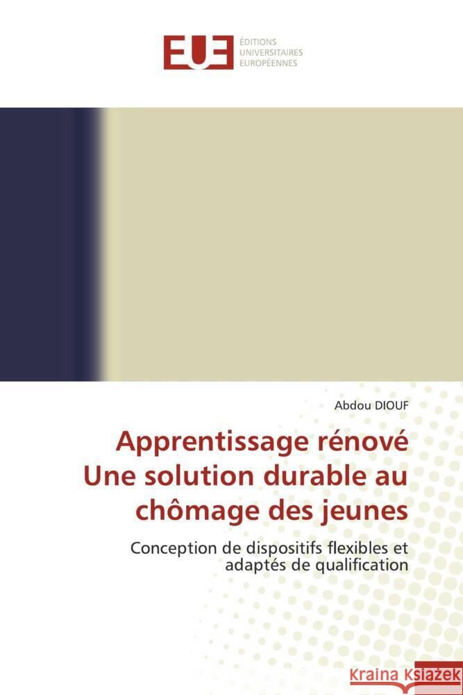 Apprentissage rénové Une solution durable au chômage des jeunes Diouf, Abdou 9783841665089 Éditions universitaires européennes - książka