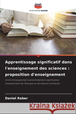 Apprentissage significatif dans l'enseignement des sciences: proposition d'enseignement Raber, Daniel 9786209865541 Editions Notre Savoir - książka