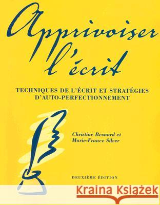 Apprivoiser L'Ecrit: Techniques de L'Ecrit Et Strategies D'Auto-Perfectionnement Christine Besnard Marie-France Silver 9781551302386 Canadian Scholars Press - książka