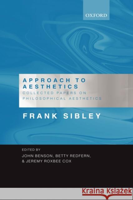 Approach to Aesthetics : Collected Papers on Philosophical Aesthetics Frank Sibley 9780198238997 Oxford University Press - książka