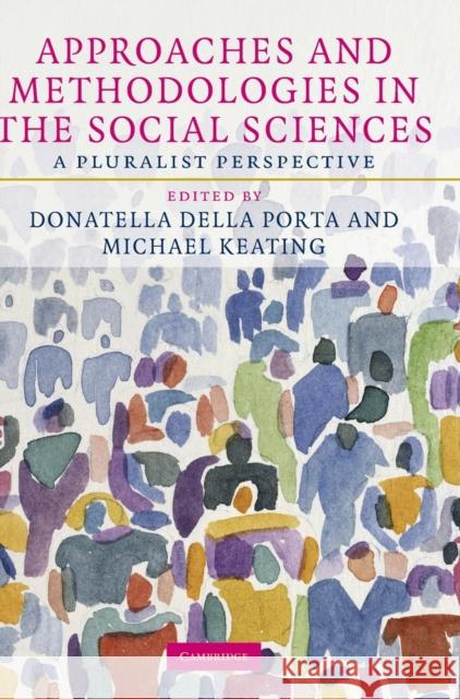 Approaches and Methodologies in the Social Sciences: A Pluralist Perspective Della Porta, Donatella 9780521883221 Cambridge University Press - książka