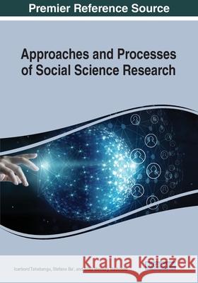 Approaches and Processes of Social Science Research, 1 volume Icarbord Tshabangu Stefano Ba' Silas Memory Madondo 9781799866237 Information Science Reference - książka