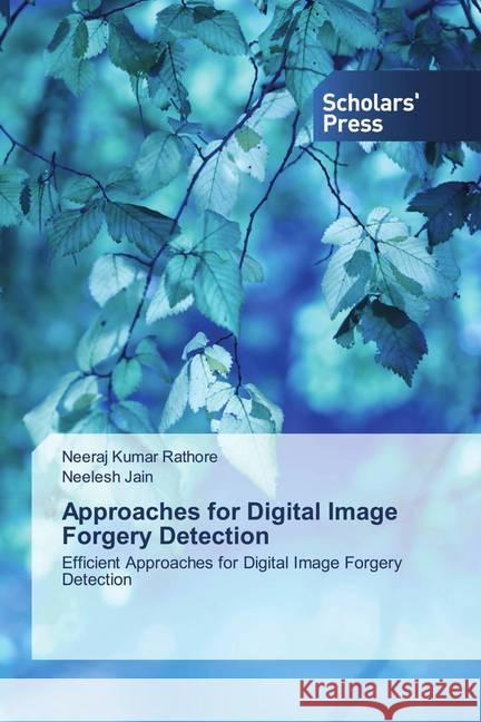 Approaches for Digital Image Forgery Detection Rathore, Neeraj Kumar, Jain, Neelesh 9786138940241 Scholar's Press - książka