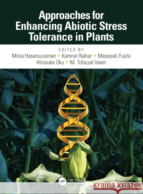 Approaches for Enhancing Abiotic Stress Tolerance in Plants Mirza Hasanuzzaman Kamrun Nahar Masayuki Fujita 9780815346425 CRC Press - książka