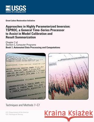 Approaches in Highly Parameterized Inversion: TSPROC, a General Time-Series Processor to Assist in Model Calibration and Result Summarization Doherty, John 9781500297374 Createspace - książka