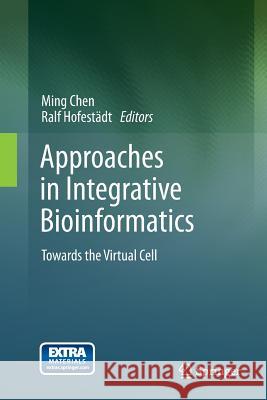 Approaches in Integrative Bioinformatics: Towards the Virtual Cell Chen, Ming 9783662524039 Springer - książka